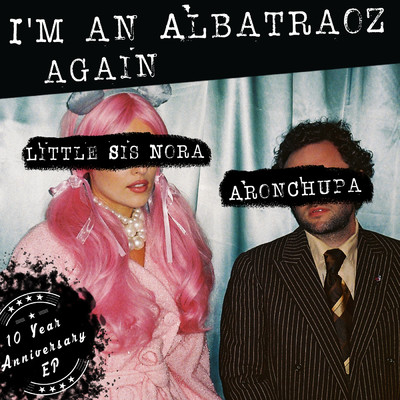 I'm an Albatraoz (Explicit)/AronChupa／Little Sis Nora