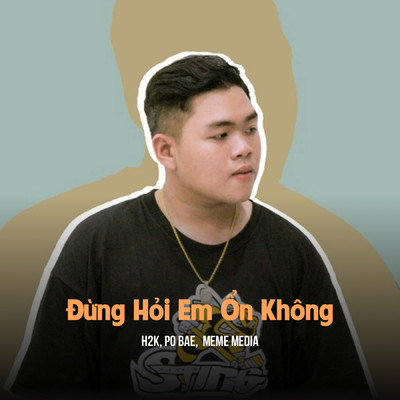 シングル/Dung Hoi Em On Khong (MeMe Lofi)/H2K／Po Bae／MeMe Media