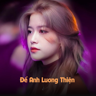シングル/Mashup De Anh Luong Thien - Dung Hoi Em On Khong - Anh Thoi Nhan Nhuong (HuyPT Remix)/H2K／Po Bae／MeMe Media