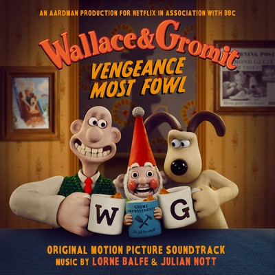 シングル/Wallace & Gromit: Vengeance Most Fowl/Lorne Balfe／Julian Nott
