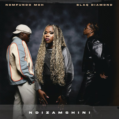 シングル/Ndizamshini feat.Blaq Diamond/Nomfundo Moh
