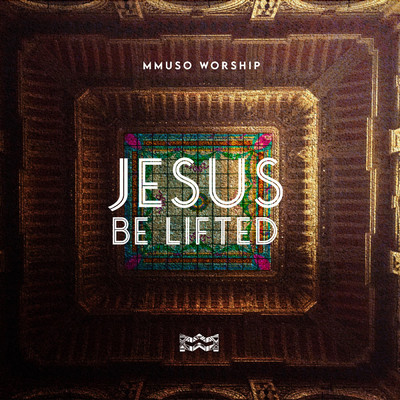 If I Be Lifted Up Ps Kokestso Molaolwe/Mmuso Worship