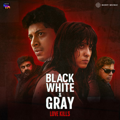 Black, White & Gray - Love Kills(Original Series Soundtrack)/Meghdeep Bose