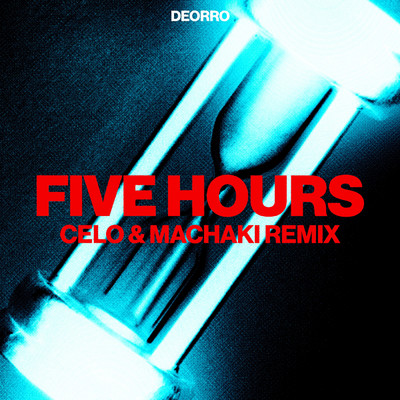 シングル/Five Hours(CELO & MACHAKI Remix)/Deorro