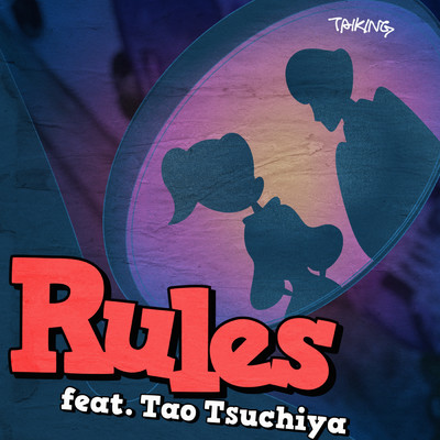 シングル/Rules feat.土屋太鳳/TAIKING