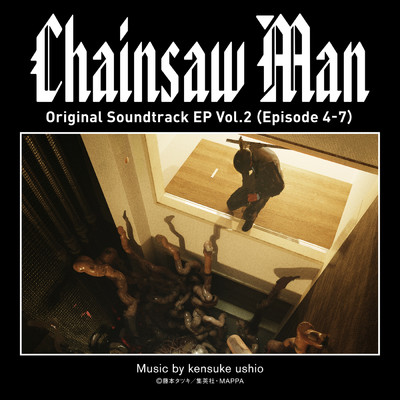 アルバム/Chainsaw Man Original Soundtrack EP Vol.2 (Episode 4-7)/牛尾憲輔