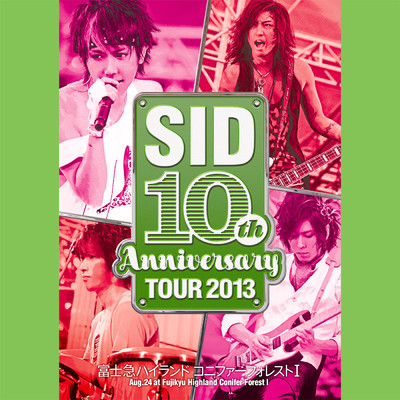 アルバム/SID 10th Anniversary TOUR 2013 Live at 富士急ハイランド コニファーフォレストI 2013.08.24/シド
