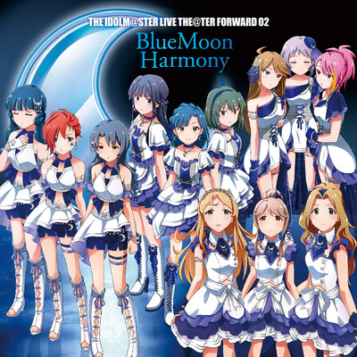 THE IDOLM@STER LIVE THE@TER FORWARD 02 BlueMoon Harmony/BlueMoon Harmony