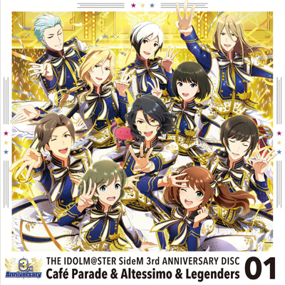 THE IDOLM@STER SideM 3rd ANNIVERSARY 01/Cafe Parade／Altessimo／Legenders