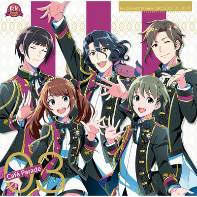 THE IDOLM@STER SideM CIRCLE OF DELIGHT 03 Cafe Parade/Cafe Parade