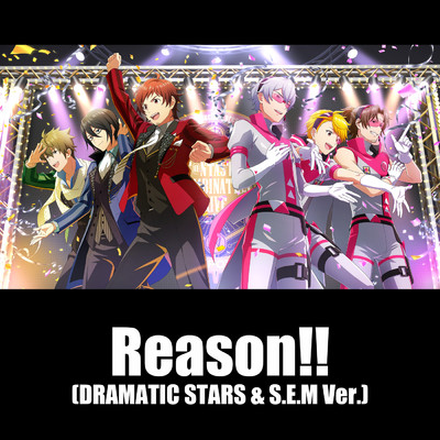 Reason！！ (DRAMATIC STARS & S.E.M Ver.)/DRAMATIC STARS／S.E.M