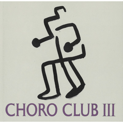 CHORO CLUB lll/CHORO CLUB