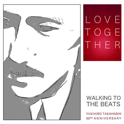 LOVE TOGETHER/WALKING TO THE BEATS