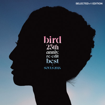 25th anniv. re-edit best + SOULS 2024 (Selected+1 Edition)/bird