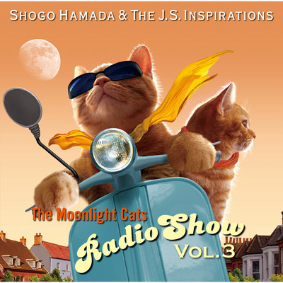 アルバム/The Moonlight Cats Radio Show Vol. 3/Shogo Hamada & The J.S. Inspirations