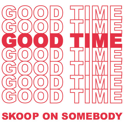 シングル/GOOD TIME/Skoop On Somebody