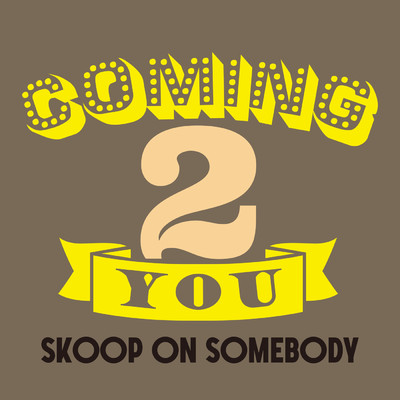 シングル/Coming 2 you/Skoop On Somebody