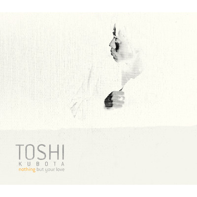 シングル/Nothing But Your Love (ALBUM MIX)/Toshi Kubota