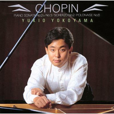 Chopin: Piano Sonata No. 2 & No. 3/横山 幸雄