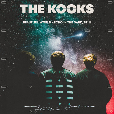 Beautiful World - Echo in the Dark, Pt. II/The Kooks