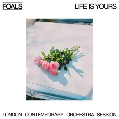 Life Is Yours (London Contemporary Orchestra Session)/Foals