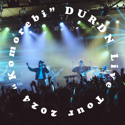 アルバム/Live Tour 2024 ”Komorebi” at LIQUIDROOM/DURDN