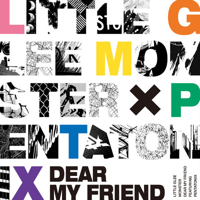 Dear My Friend feat.Pentatonix/Little Glee Monster