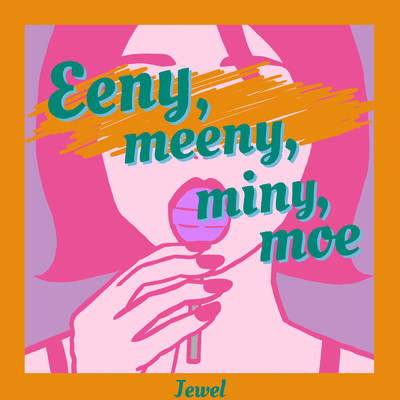 シングル/Eeny, meeny, miny, moe/Jewel