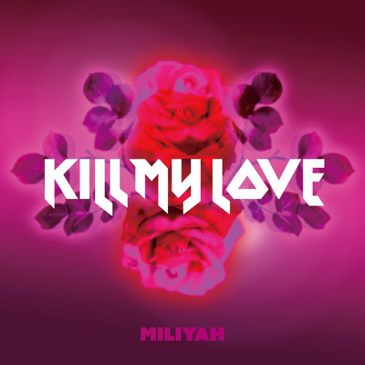 KILL MY LOVE/加藤 ミリヤ