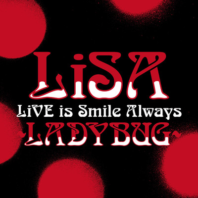 アルバム/LiVE is Smile Always〜LADYBUG〜 at 日本武道館/LiSA