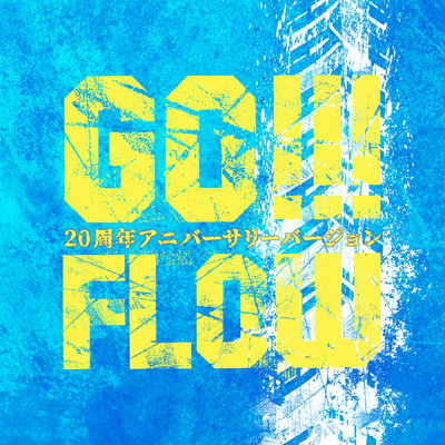 シングル/GO！！！(20周年アニバーサリーバージョン)/FLOW