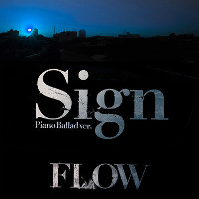 シングル/Sign(Piano Ballad ver.)/FLOW