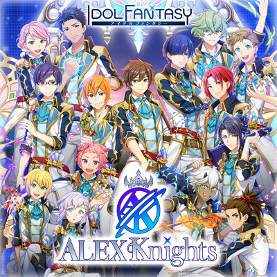 「アイドルファンタジー」Songs「ALEX Knights」 REAL×FANTASY ／ 視線=プリズム ／ Across the Road〜僕ら繋ぐ道〜/ALEX Knights