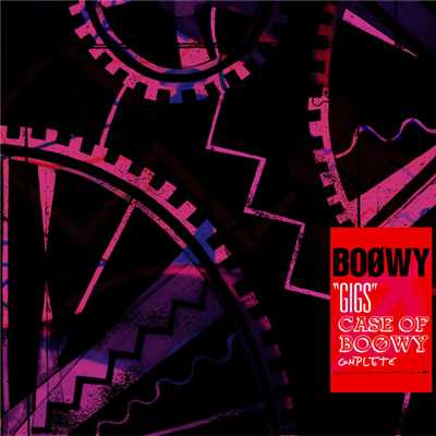 アルバム/”GIGS” CASE OF BOφWY COMPLETE (Live From ”Gigs” Case Of Boowy ／ 1987)/BOφWY