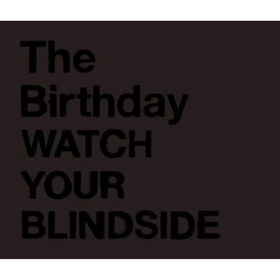 WATCH YOUR BLINDSIDE/The Birthday
