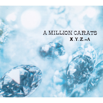 アルバム/A MILLION CARATS/X.Y.Z.→A