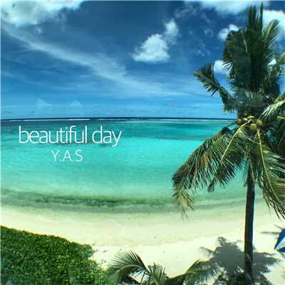 beautiful day/Y.A.S