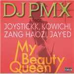 シングル/My Beauty Queen feat. JOYSTICKK, KOWICHI, ZANG HAOZI, JAY'ED/DJ PMX