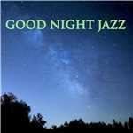 アルバム/Good Night Jazz -心地よい眠りのためのナイトジャズ-/Various Artists