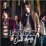 シングル/One day/The ROOTLESS