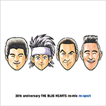 「THE BLUE HEARTS re-mix re-spect」配信!!
